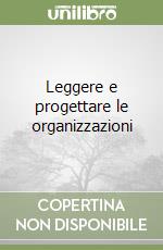 Leggere e progettare le organizzazioni