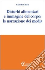 Disturbi alimentari e immagine del corpo: la narrazione dei media libro