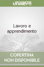 Lavoro e apprendimento libro