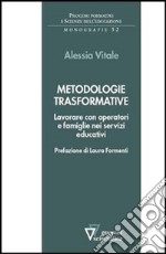 Metodologie trasformative. Lavorare con operatori e famiglie nei servizi educativi