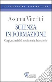 Scienza in formazione. Corpi, materialità e scrittura in laboratorio libro