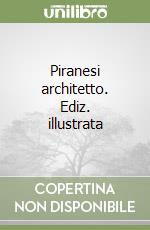 Piranesi architetto. Ediz. illustrata libro