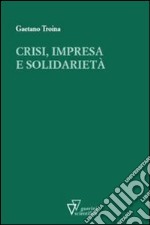 Crisi, impresa e solidarietà libro