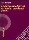 L'Italia e l'avvio del processo di distensione internazionale (1955-1958) libro