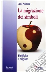 La migrazione dei simboli. Pubblicità e religione libro