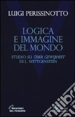 Logica e immagine del mondo. Studi su «Über Gewissheit» di L. Wittgenstein libro