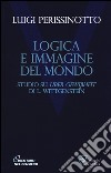 Logica e immagine del mondo. Studi su «Über Gewissheit» di L. Wittgenstein libro