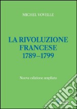 La rivoluzione francese 1789-1799 libro