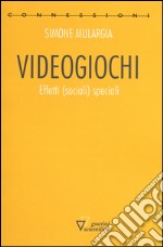 Videogiochi. Effetti (sociali) speciali libro