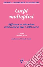 Corpi molteplici. Differenze ed educazione nella realtà di oggi e nella storia libro