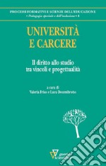 Università e carcere. Il diritto allo studio tra vincoli e progettualità libro