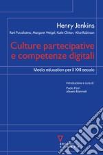 Culture partecipative e competenze digitali. Media education per il XXI secolo libro