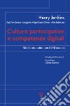 Culture partecipative e competenze digitali. Media education per il XXI secolo libro