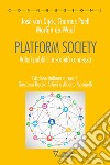 Platform society. Valori pubblici e società connessa libro