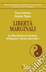 Libertà marginali. La sfida educativa tra devianza, delinquenza e sistema camorristico libro