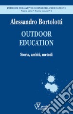 Outdoor education. Storia, ambiti, metodi libro