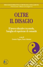 Oltre il disagio. Il lavoro educativo tra scuola, famiglia ed esperienze di comunità libro