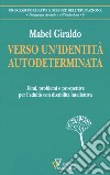 Verso un'identità autodeterminata. Temi, problemi e prospettive per l'adulto con disabilità intellettiva libro