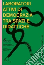 Laboratori attivi di democrazia tra spazi e didattiche libro