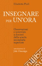 Insegnare per un'ora. Osservazioni e interviste a docenti della scuola secondaria superiore