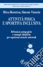 Attività fisica e sportiva inclusiva. Riflessioni pedagogiche e strategie didattiche per esperienze motorie universali