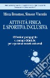 Attività fisica e sportiva inclusiva. Riflessioni pedagogiche e strategie didattiche per esperienze motorie universali libro