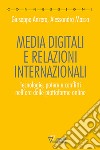 Media digitali e relazioni internazionali. Tecnologie, potere e conflitti nell'era delle piattaforme online libro di Anzera Giuseppe Massa Alessandra