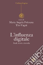 L'influenza digitale. Studi, teorie e ricerche libro