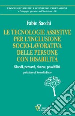 Le tecnologie assistive per l'inclusione socio-lavorativa delle persone con disabilità