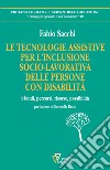 Le tecnologie assistive per l'inclusione socio-lavorativa delle persone con disabilità libro