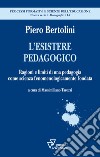 L'esistere pedagogico. Ragioni e limiti di una pedagogia come scienza fenomenologicamente fondata libro