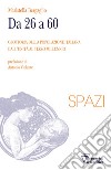 Da 26 a 60. Geostoria della popolazione italiana dall'Unità al terzo millennio libro di Bergaglio Maristella