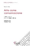 Arte come comunicazione. Estetica e storia della letteratura artistica libro di Panza Pierluigi