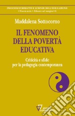 Il fenomeno della povertà educativa. Criticità e sfide per la pedagogia contemporanea libro