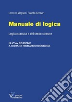 Manuale di logica. Logica classica e del senso comune. Nuova ediz.