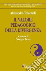 Il valore pedagogico della divergenza libro