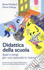 Didattica della scuola. Spazi e tempi per una comunità in ricerca libro