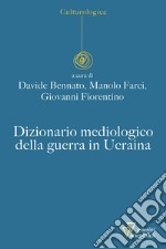 Dizionario mediologico della guerra in Ucraina libro