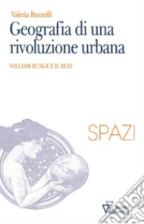 Geografia di una rivoluzione urbana. William Bunge e il DGEI
