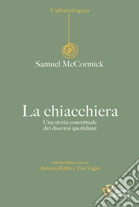 La chiacchiera. Una storia concettuale dei discorsi quotidiani libro