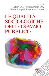 Le qualità sociologiche dello spazio pubblico libro