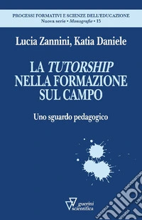 La tutorship nella formazione sul campo. Uno sguardo pedagogico libro