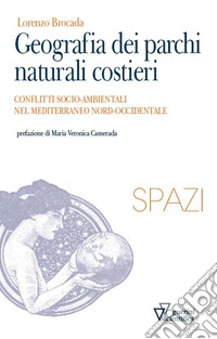 Geografia dei parchi naturali costieri. Conflitti socio-ambientali nel Mediterraneo nord-occidentale libro