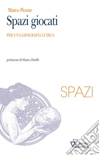 Spazi giocati. Per una geografia ludica libro