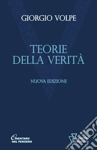 Teorie della verità. Nuova ediz. libro