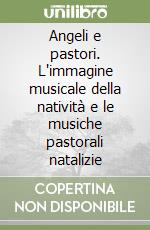 Angeli e pastori. L'immagine musicale della natività e le musiche pastorali natalizie