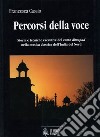 Percorsi della voce. Storia e tecniche esecutive del canto dhrupad nella musica classica dell'India del nord libro