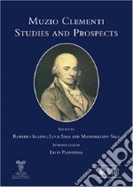 Muzio Clementi. Studies and prospects. Ediz. italiana e inglese libro