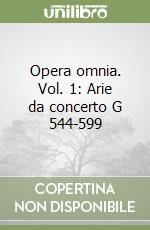 Opera omnia. Vol. 1: Arie da concerto G 544-599 libro