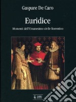 Euridice. Momenti dell'umanesimo civile fiorentino libro